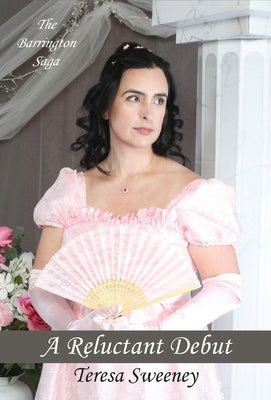 A Reluctant Debut: A Novel of Regency Romance by Sweeney, Teresa