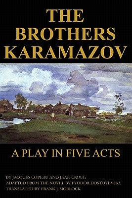 The Brothers Karamazov: A Play in Five Acts by Copeau, Jacques