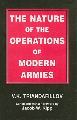 The Nature of the Operations of Modern Armies by Triandafillov, V. K.