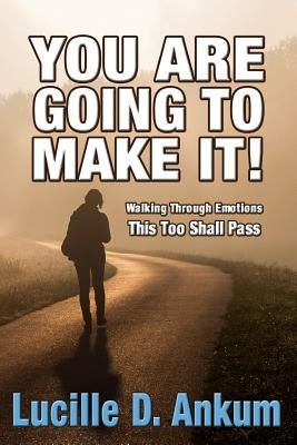 You Are Going to Make It by Saxton, Melanie