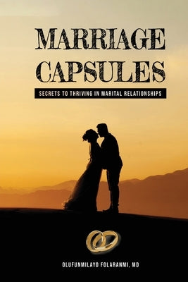 Marriage Capsules: Secrets to Thriving in Marital Relationships by Olufunmilayo Folaranmi