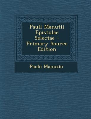 Pauli Manutii Epistulae Selectae by Manuzio, Paolo