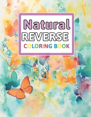 Natural Reverse Coloring Book: You Draw the Lines: Anxiety & Stress Relief by Spencer, Florence