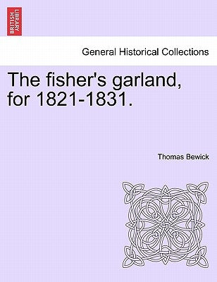 The Fisher's Garland, for 1821-1831. by Bewick, Thomas