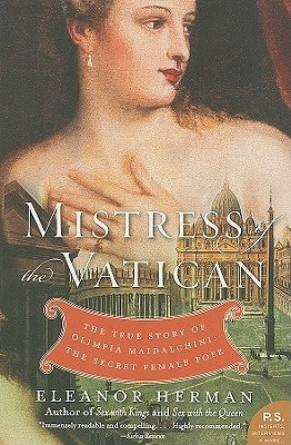 Mistress of the Vatican: The True Story of Olimpia Maidalchini: The Secret Female Pope by Herman, Eleanor