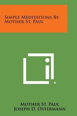 Simple Meditations by Mother St. Paul by St Paul, Mother