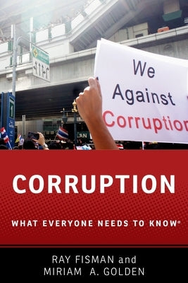 Corruption: What Everyone Needs to Know(r) by Fisman, Ray