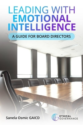 Leading with Emotional Intelligence: A Guide for Board Directors by Osmic, Sanela