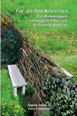 The All-Too-Romantics (Les Romanesques) by Rostand, Edmond