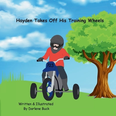Hayden Takes Off His Training Wheels by Buck, Darlene