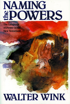 Naming the Powers by Wink, Walter
