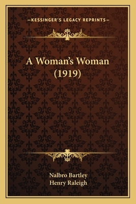 A Woman's Woman (1919) by Bartley, Nalbro