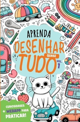 Aprenda Desenhar Quase Tudo Vol.1 by Prestes, Fausto R. F.