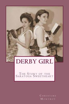 Derby Girl - The Story of the Saratoga Sweetheart by Montroy, Christine