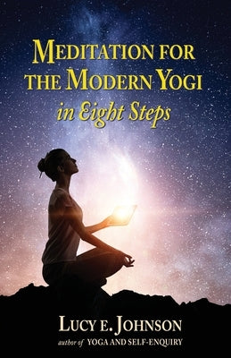 MEDITATION FOR THE MODERN YOGI in Eight Steps by Johnson, Lucy E.