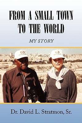 From a Small Town to the World by Stratmon, David L.