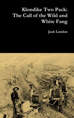 Klondike Two Pack: The Call of the Wild and White Fang by London, Jack