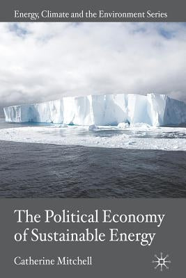 The Political Economy of Sustainable Energy by Mitchell, C.