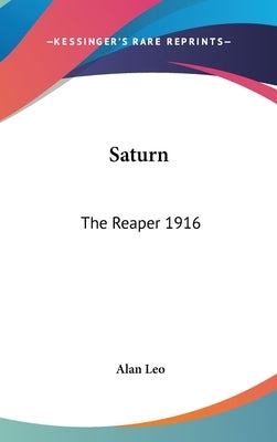 Saturn: The Reaper 1916 by Leo, Alan
