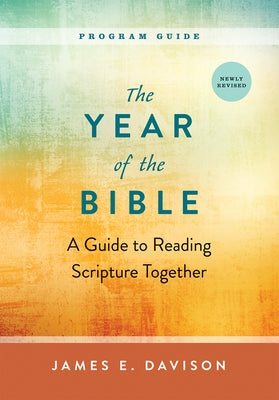 The Year of the Bible, Program Guide: A Guide to Reading Scripture Together, Newly Revised by Davison, James E.