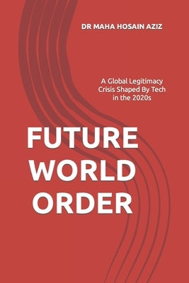 Future World Order by Hosain Aziz, Maha