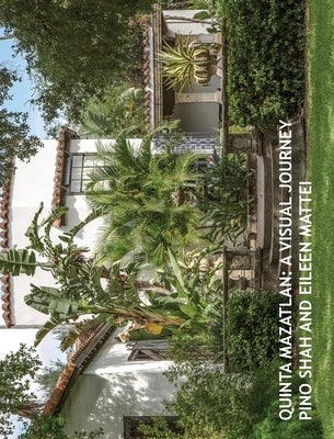 Quinta Mazatlan: A Visual Journey by Shah, Pino