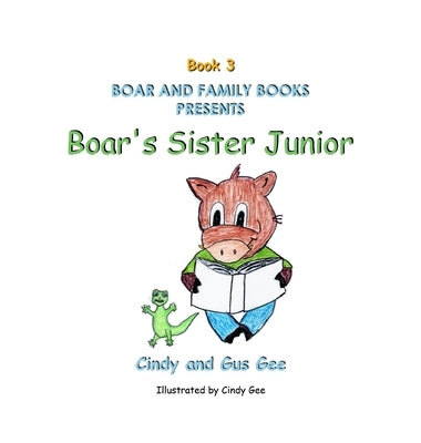 Boar's Sister Junior: Book 3 by Gee, Gus