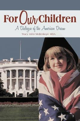 For Our Children: A Dialogue of the American Dream by Mollenkopf Mba, Tracy John