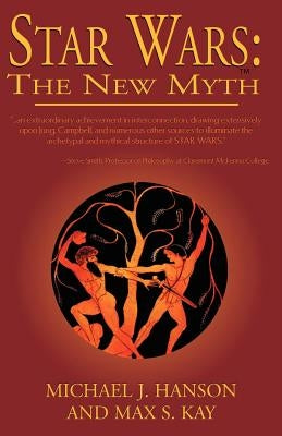 Star Wars: The New Myth by Kay, Max S.