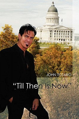 Till Then Is Now by Totaro, John