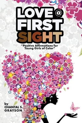 Love at First Sight: Positive Affirmations for Young Girls of Color by Grayson, Chantal S.