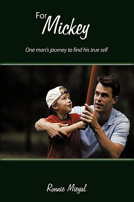 For Mickey: One man's journey to find his true self. by Mieyal, Ronnie