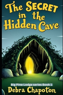 The Secret in the Hidden Cave by Chapoton, Debra