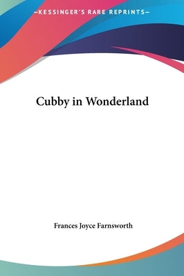 Cubby in Wonderland by Farnsworth, Frances Joyce