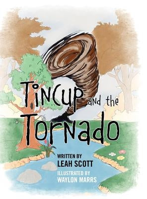 Tincup and the Tornado by Scott, Leah