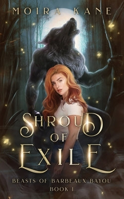 Shroud of Exile: A Slow Burn Werewolf Romance by Kane, Moira
