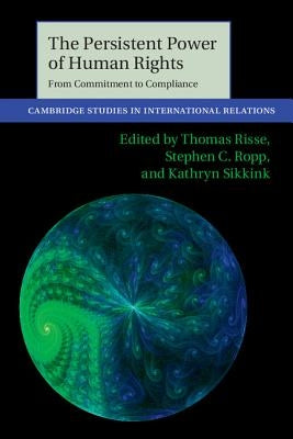 The Persistent Power of Human Rights by Risse, Thomas