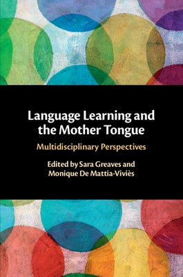 Language Learning and the Mother Tongue by Greaves, Sara