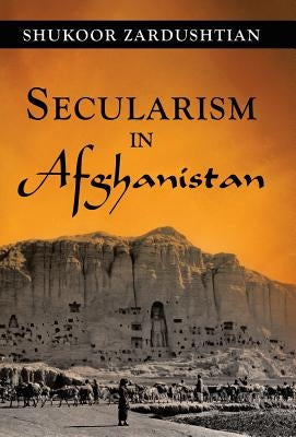 Secularism in Afghanistan by Zardushtian, Shukoor