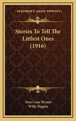 Stories To Tell The Littlest Ones (1916) by Bryant, Sara Cone