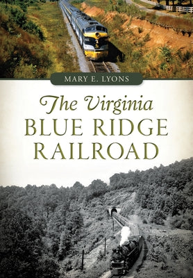 The Virginia Blue Ridge Railroad by Lyons, Mary E.
