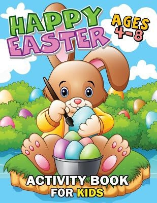 Happy Easter Activity Book For Kids Ages 4-8: Easy and Fun Workbook for Kids by Rocket Publishing