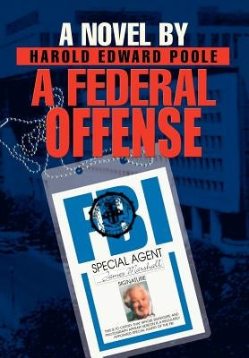 A Federal Offense by Poole, Harold Edward