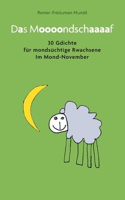 Das Moooondschaaaaf: 31 Gdichte für mondsüchtige Rwachsene im November by Mundil, Renier-FrÃ©duman