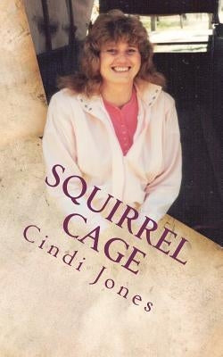 Squirrel Cage by Jones, Cindi