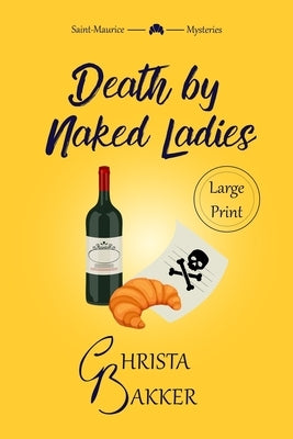 Death by Naked Ladies: A clean cozy mystery with a bit of ooh-la-la by Bakker, Christa