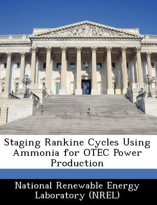 Staging Rankine Cycles Using Ammonia for Otec Power Production by National Renewable Energy Laboratory (Nr