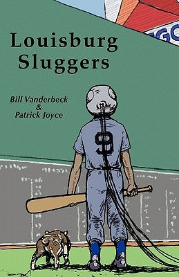Louisburg Sluggers a Novel by Vanderbeck, Bill