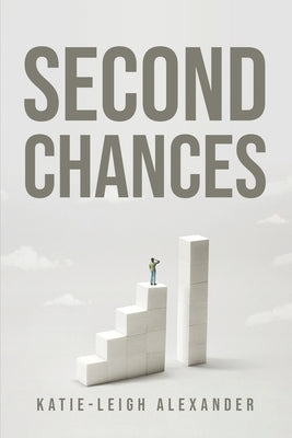 Second Chances by Katie-Leigh Alexander