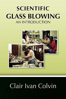 Scientific Glass Blowing by Colvin, Clair Ivan